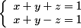 \left\{\begin{array}{c}x+y+z=1\\ x+y-z=1\end{array}